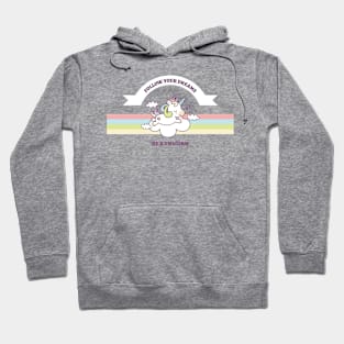 Follow Your Dreams Be A Unicorn Hoodie